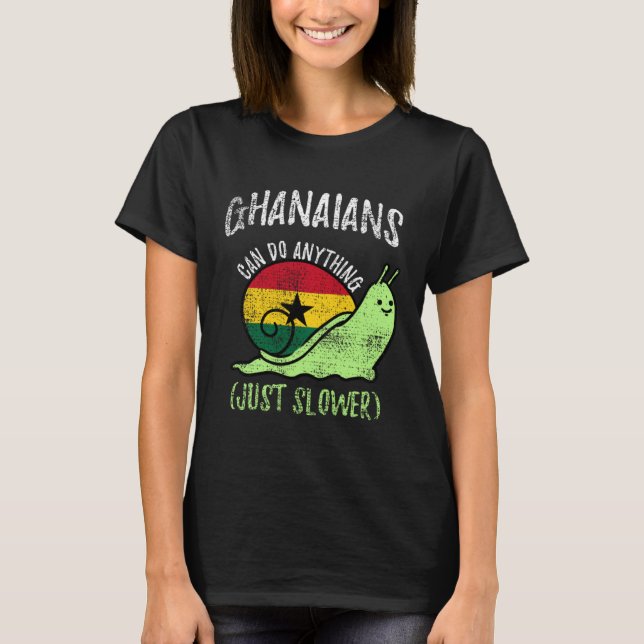 Ghanaians Can Do Anything Just Slower  Ghana Vinta T-Shirt (Front)