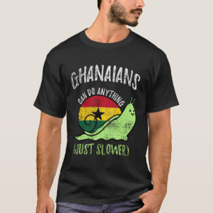 Ghanaians Can Do Anything Just Slower  Ghana Vinta T-Shirt