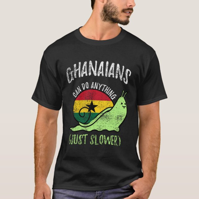 Ghanaians Can Do Anything Just Slower  Ghana Vinta T-Shirt (Front)