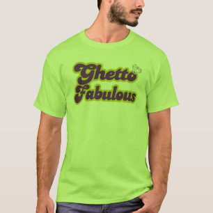 ghetto fabulous T-Shirt