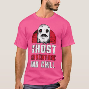 Ghost Adventure And Chill Hunting Paranormal Ghost T-Shirt