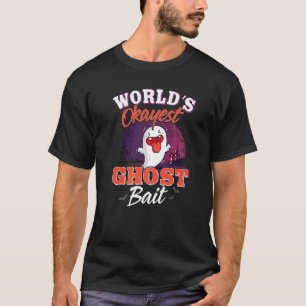 Ghost Bai Ghost Hunter Paranormal Ghost Bait T-Shirt