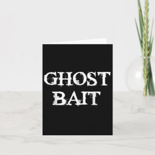 Ghost Bait Funny Paranormal Ghost Hunting Scary Ha Card