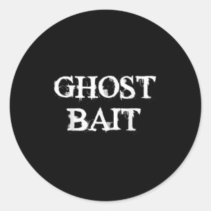 Ghost Bait Funny Paranormal Ghost Hunting Scary Ha Classic Round Sticker