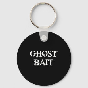 Ghost Bait Funny Paranormal Ghost Hunting Scary Ha Key Ring