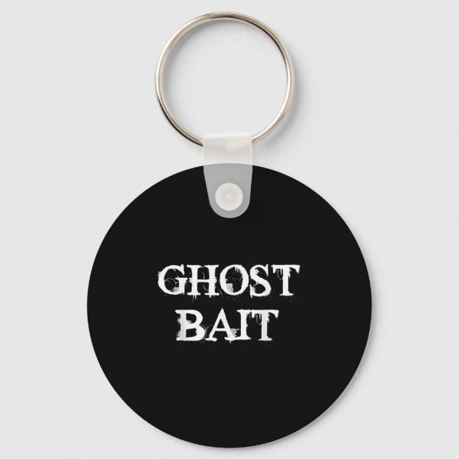 Ghost Bait Funny Paranormal Ghost Hunting Scary Ha Key Ring (Front)
