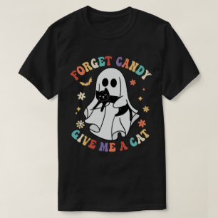 Ghost Black Cat Forget Candy Give Me Cat Halloween T-Shirt