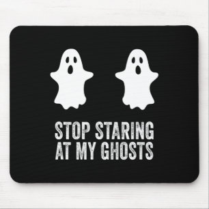 Ghost Boo Stop Staring At My Ghosts Breast Bikini Mouse Mat