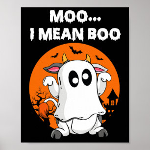 Ghost Cow Moo I Mean Boo Halloween Funny Cow Lover Poster