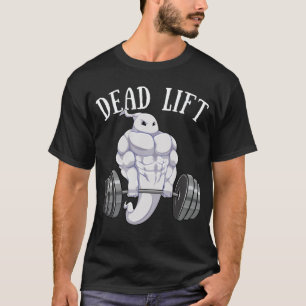 Ghost Dead Lift Funny Halloween Lifting Weights Fi T-Shirt
