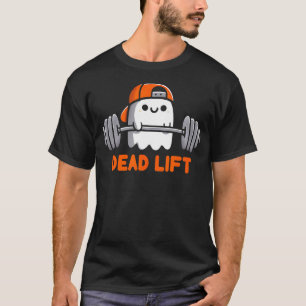 Ghost Dead Lift Halloween Gym Funny Gymer Weightli T-Shirt