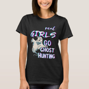 Ghost Girls Haunted Ghosts Hunter Ghost Hunting Ha T-Shirt
