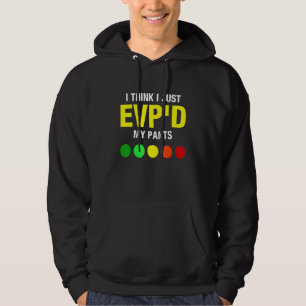 Ghost Hunter EVP'd Paranormal Spirit Funny Ghost H Hoodie