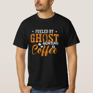Ghost Hunter Fueled By Ghost Hunting Coffee Hunt T-Shirt