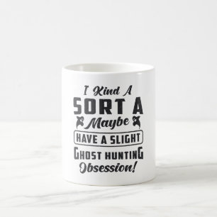 Ghost Hunter Ghost Hunting Obsession Paranormal Coffee Mug