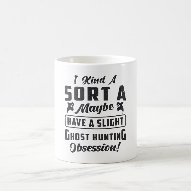 Ghost Hunter Ghost Hunting Obsession Paranormal Coffee Mug (Center)