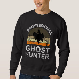 Ghost Hunter Ghost Hunting Paranormal Investigator Sweatshirt
