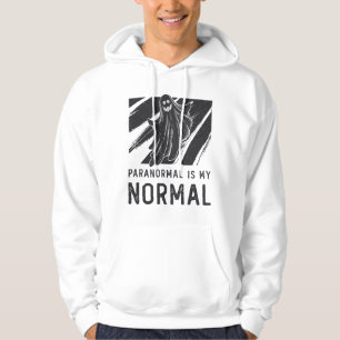 Ghost Hunter Ghost Hunting Paranormal Is My Normal Hoodie