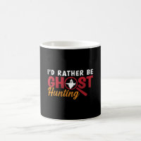 Ghost Hunter Hunt I'd Rather Be Ghost Hunting