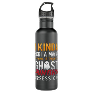 Ghost Hunter I Kinda Sort A Maybe Ghost Hunting 710 Ml Water Bottle