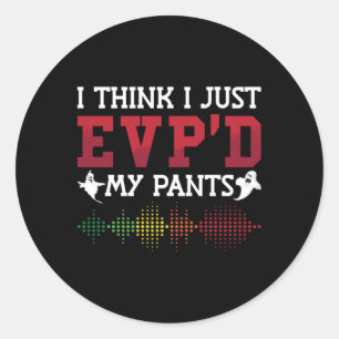 Ghost Hunter I Think I Just EVP'D My Pants Hunting Classic Round Sticker