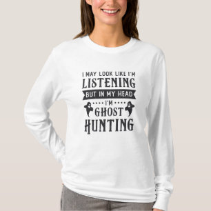 Ghost Hunter I'm Ghost Hunting Paranormal Hunt T-Shirt