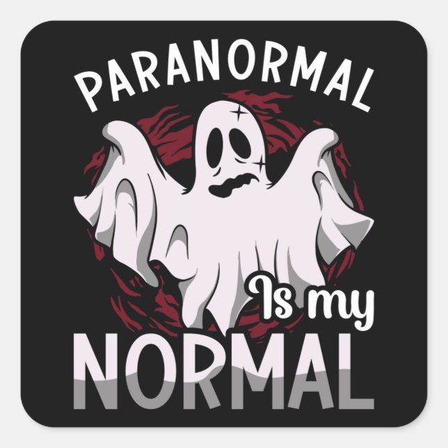 Ghost Hunter Paranormal Is My Normal Ghost Hunting Square Sticker (Front)