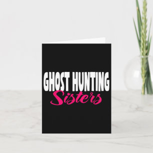 Ghost Hunter Sisters Investigator Paranormal  Card