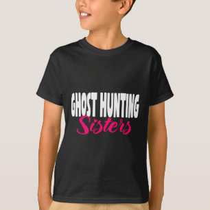 Ghost Hunter Sisters Investigator Paranormal  T-Shirt