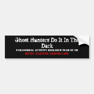 Ghost Hunters Do It In The Dark, Paranormal Act... Bumper Sticker
