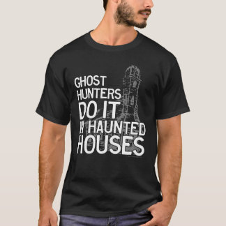 Ghost Hunters Do It T-Shirt