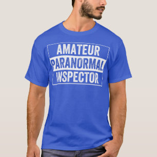Ghost Hunting Amateur Investigator Funny T-Shirt