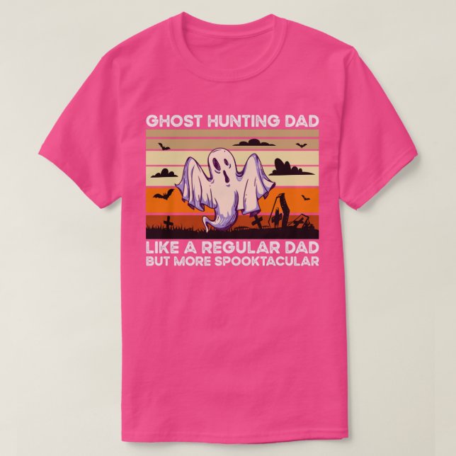 Ghost Hunting Dad T-Shirt (Design Front)