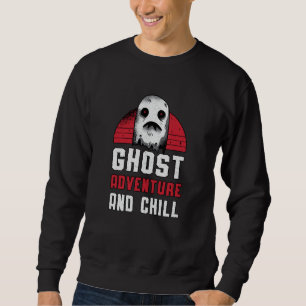 Ghost Hunting Ghost Adventure And Chill Hunter Sweatshirt
