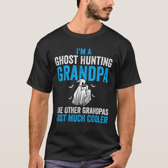 Ghost Hunting Grandpa Like Other Grandpas Ghost Hu T-Shirt (Front)