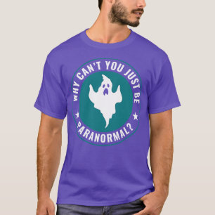Ghost Hunting Just be Funny Ghost Hunter T-Shirt