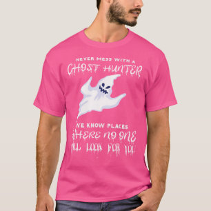 Ghost Hunting Never Mess With A Ghost Hunter Paran T-Shirt