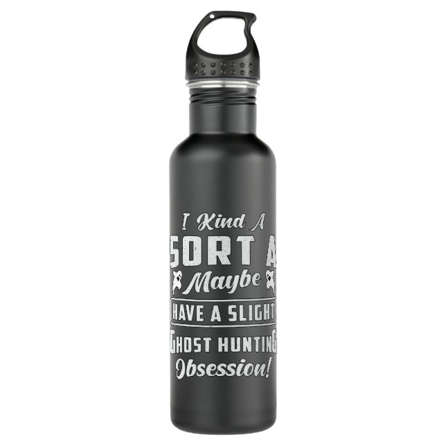 Ghost Hunting Obsession Paranormal Ghost Hunter 710 Ml Water Bottle (Front)