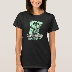 Ghost Hunting Paranormal Investigator  14 T-Shirt