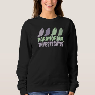 Ghost Hunting Paranormal Investigator 9 Sweatshirt