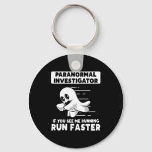 Ghost Hunting Paranormal Investigator Run Faster Key Ring
