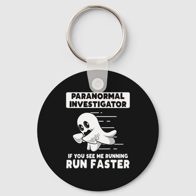 Ghost Hunting Paranormal Investigator Run Faster Key Ring (Front)