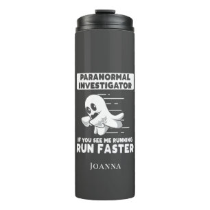 Ghost Hunting Paranormal Investigator Run Faster Thermal Tumbler