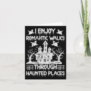 Ghost Hunting Romantic Walks Through Haunted Place Card