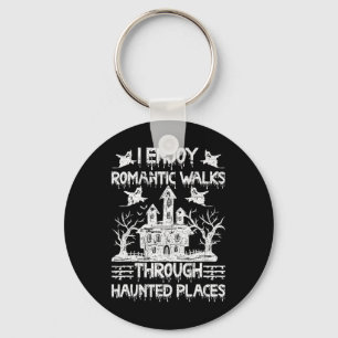 Ghost Hunting Romantic Walks Through Haunted Place Key Ring