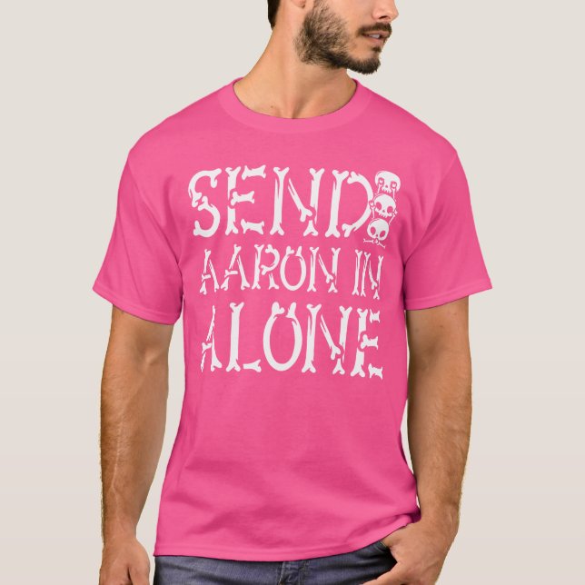 Ghost Hunting - Send Aaron In Alone - Ghost Hunter T-Shirt (Front)