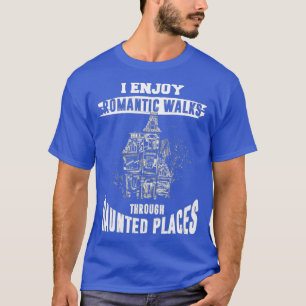 Ghost Hunting Shirt Funny Haunted Places Quote Par