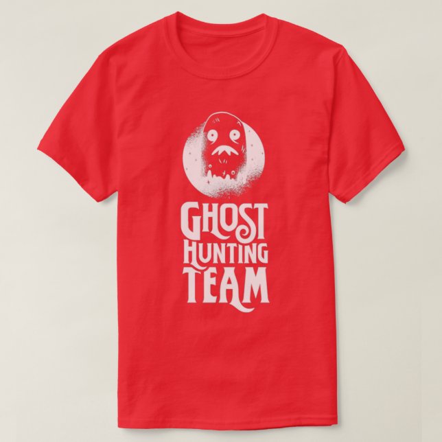 Ghost Hunting Team Hunt Ghosts Hunter T-Shirt (Design Front)