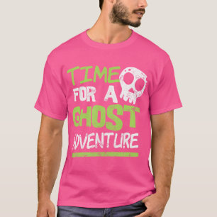 Ghost Hunting Time For An Adventure Halloween T-Shirt
