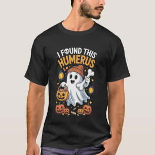 Ghost I Found This Humerus Halloween Skeleton Wome T-Shirt
